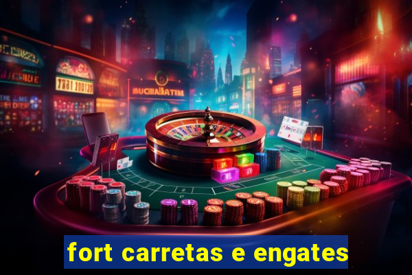 fort carretas e engates